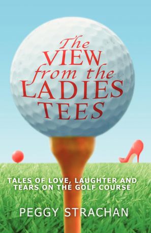 Peggy Strachan The View from the Ladies Tees