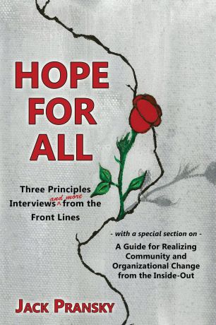 Jack Pransky Hope for All. Three Principles Interviews and More from the Front Lines