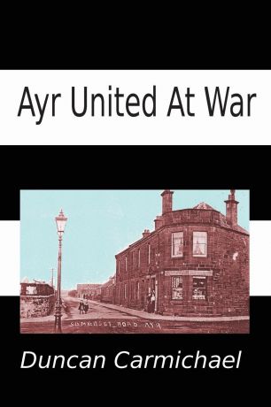 Duncan Carmichael Ayr United at War