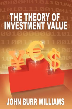 John Burr Williams The Theory of Investment Value