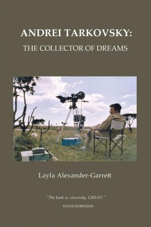 Layla Alexander-Garrett Andrei Tarkovsky. The Collector of Dreams