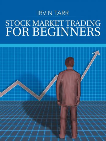 Irvin Tarr Stock Market Trading for Beginners