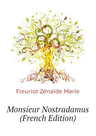Fleuriot Zénaïde Marie Monsieur Nostradamus (French Edition)