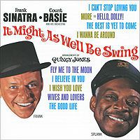 Фрэнк Синатра,Квинси Джонс,The Count Basie Orchestra Frank Sinatra. It Might As Well Be Swing