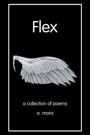 e. mora Flex. A Collection of Poems