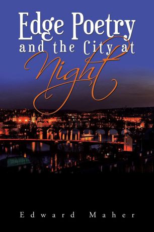 Edward Maher Edge Poetry and the City at Night