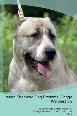 Doggy Puzzles Asian Shepherd Dog Presents. Doggy Wordsearch The Asian Shepherd Dog Brings You A Doggy Wordsearch That You Will Love! Vol. 5