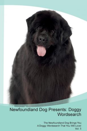 Doggy Puzzles Newfoundland Dog Presents. Doggy Wordsearch The Newfoundland Dog Brings You A Doggy Wordsearch That You Will Love! Vol. 5