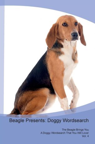 Doggy Puzzles Beagle Presents. Doggy Wordsearch The Beagle Brings You A Doggy Wordsearch That You Will Love! Vol. 4