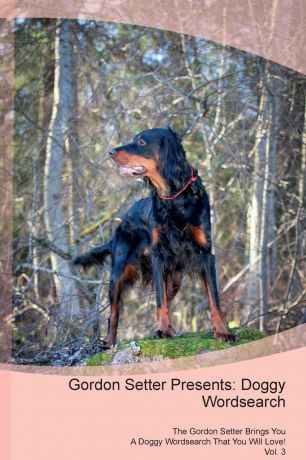 Doggy Puzzles Gordon Setter Presents. Doggy Wordsearch The Gordon Setter Brings You A Doggy Wordsearch That You Will Love! Vol. 3