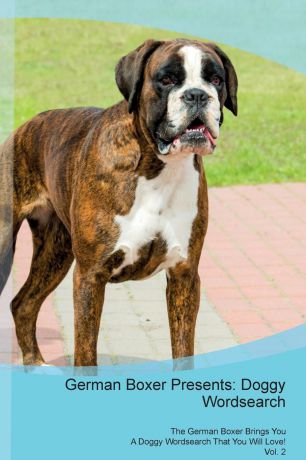 Doggy Puzzles German Boxer Presents. Doggy Wordsearch The German Boxer Brings You A Doggy Wordsearch That You Will Love! Vol. 2