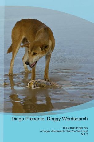 Doggy Puzzles Dingo Presents. Doggy Wordsearch The Dingo Brings You A Doggy Wordsearch That You Will Love! Vol. 2
