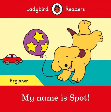 My name is Spot! - Ladybird Readers Starter Level