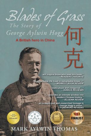 Mark Aylwin Thomas Blades of Grass. The Story of George Aylwin Hogg