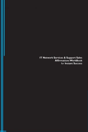 Success Experts IT Network Services & Support Sales Affirmations Workbook for Instant Success. IT Network Services & Support Sales Positive & Empowering Affirmations Workbook. Includes. IT Network Services & Support Sales Subliminal Empowerment.