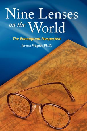 Jerome Peter Wagner Nine Lenses on the World. the Enneagram Perspective