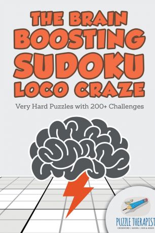 Puzzle Therapist The Brain Boosting Sudoku Loco Craze . Very Hard Puzzles with 200+ Challenges