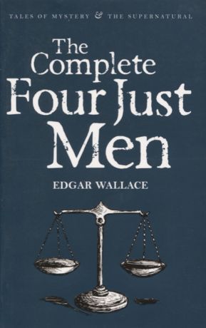 Wallace E. The Complete Four Just Men