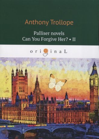 Trollope A. Palliser novels Can You Forgive Her Part II