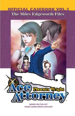 Phoenix Wright: Ace Attorney: Official Casebook: Volume 2: The Miles Edgeworth Files