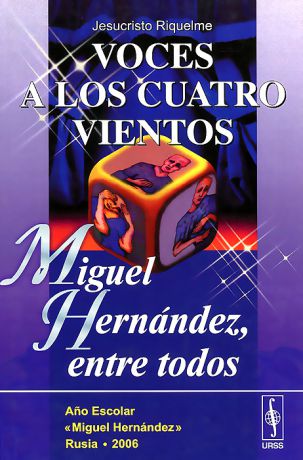 Jesucristo Riquelme Voces a los cuatro vientos: Miguel Hernandez, entre todos