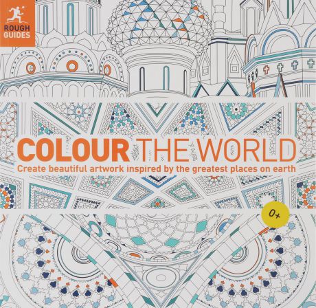 Colour the World: Create Beautiful Artwork Inspired by the Greatest Places on Earth