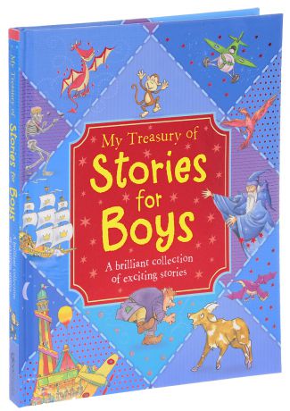 My Treasury of Stories for Boys: A Brilliant Collection of Exiting Stories