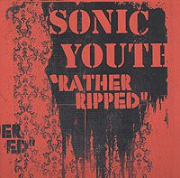 "Sonic Youth" Sonic Youth. Rather Ripped