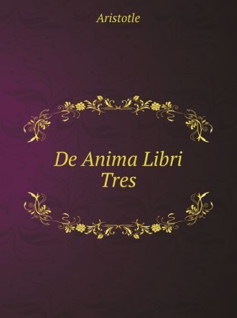 Аристотель De Anima Libri Tres