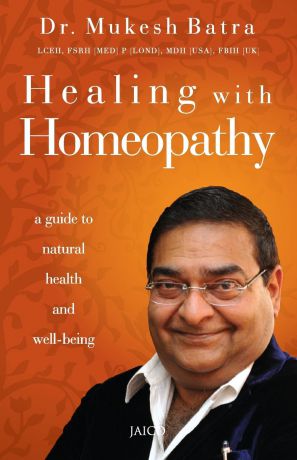 Dr. Mukesh Batra Healing with Homeopathy