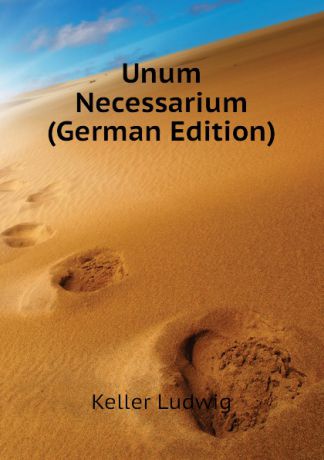Keller Ludwig Unum Necessarium (German Edition)