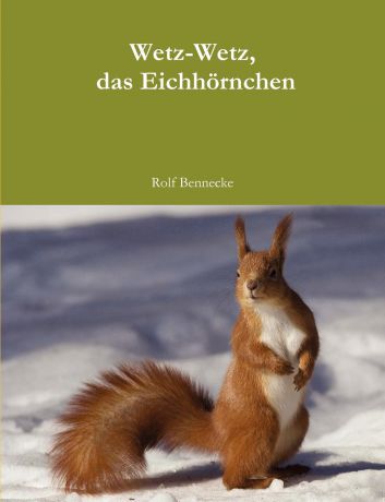 Rolf Bennecke Wetz-Wetz, das Eichhornchen