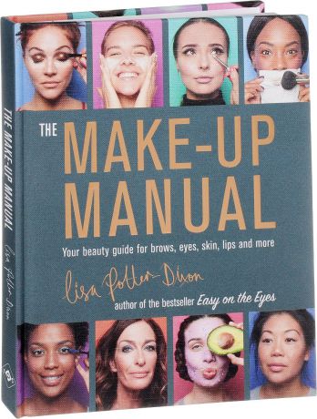The Make-up Manual: Your Beauty Guide for Brows, Eyes, Skin, Lips and More