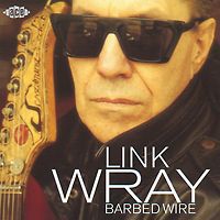 Линк Рэй Link Wray. Barbed Wire