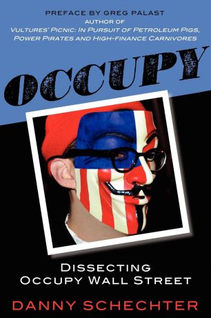 Danny Schechter Occupy. Dissecting Occupy Wall Street