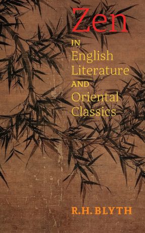 R. H. Blyth Zen in English Literature and Oriental Classics