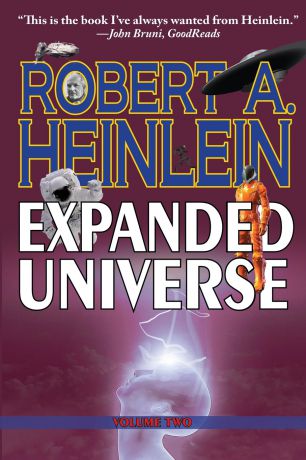 Robert A. Heinlein Robert Heinlein's Expanded Universe. Volume Two