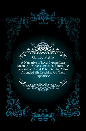 Gamba Pietro A Narrative of Lord Byron