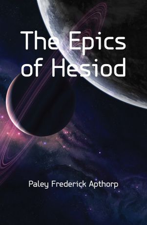 Paley Frederick Apthorp The Epics of Hesiod