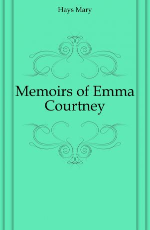 Hays Mary Memoirs of Emma Courtney