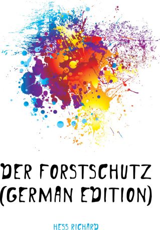 Richard Hess Der Forstschutz (German Edition)