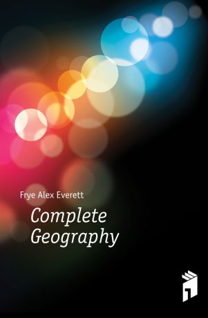 Frye Alex Everett Complete Geography