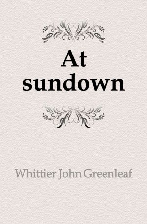 Whittier John Greenleaf At sundown