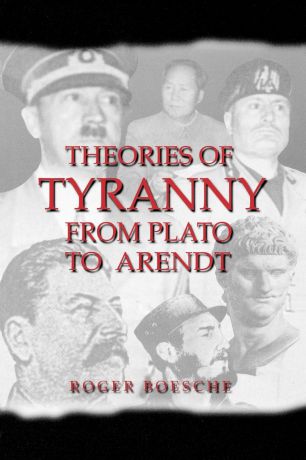Roger Boesche Theories of Tyranny. From Plato to Arendt