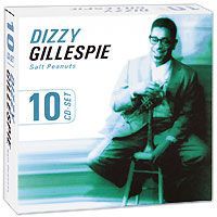 Диззи Гиллеспи Dizzy Gillespie. Salt Peanuts (10 CD)