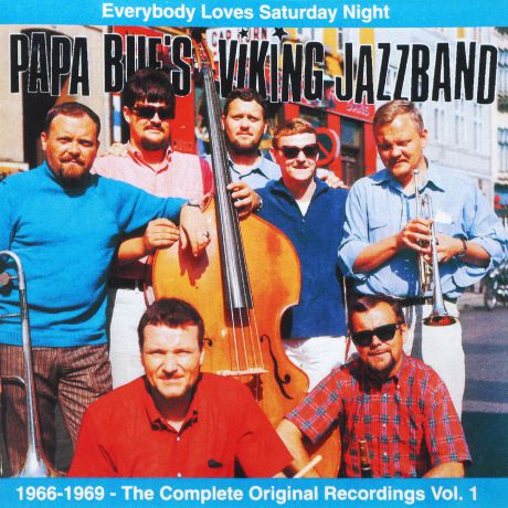 Papa Bue's Viking Jazz Band Papa Bue's Viking Jazz Band. Everybody Loves Saturday Nght 1966-1969