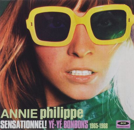 Анни Филипп Annie Philippe. Sensationnel! Ye-Ye Bonbons 1965-1968