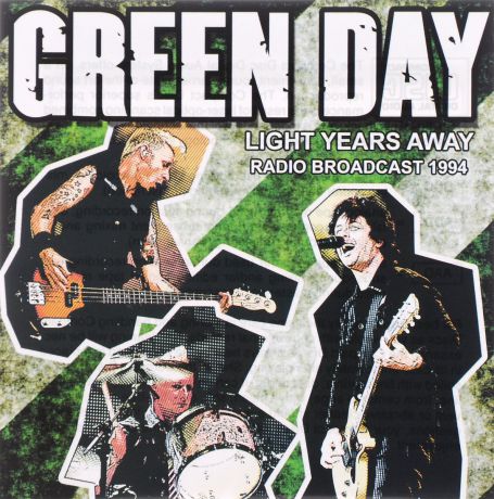 "Green Day" Green Day. Light Years Away. Radio Broadcast 1994