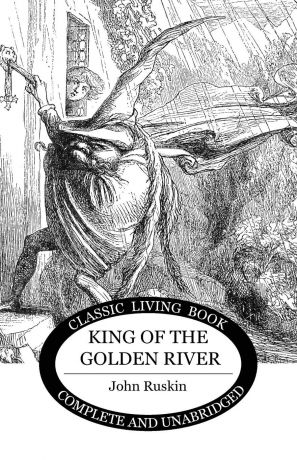 John Ruskin King of the Golden River