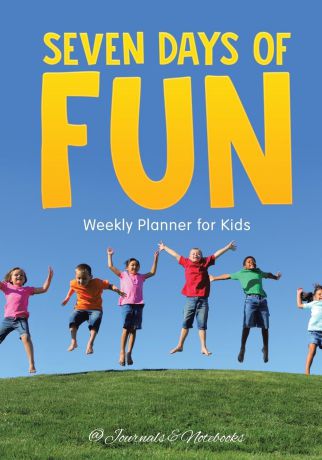 @Journals Notebooks Seven Days of Fun - Weekly Planner for Kids